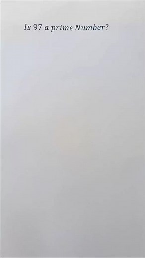 Why 97 Is a Prime Number! ✍️ #maths #mathematics #school #americe #shortsfeed