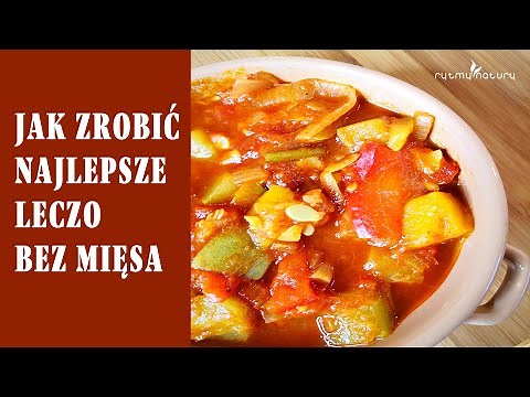 Jak zrobić najlepsze leczo wegetariańskie - bardzo łatwy przepis