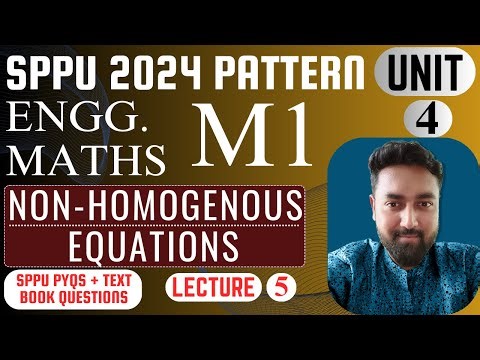UNIT 4 | LECTURE 5 | NON-HOMOGENOUS EQUATIONS | MATRIX | SPPU 2024 PATTERN | END-SEM PREP