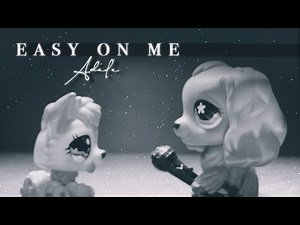 LPS MV: Easy On Me - Adele