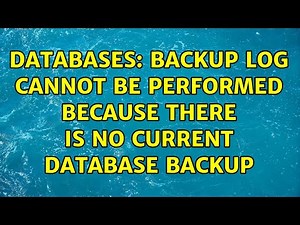 Databases: BACKUP LOG cannot be performed because there is no current database backup