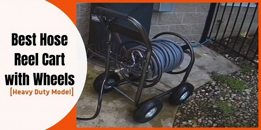 Best Hose Reel Cart with Wheels in 2026 | All Are Heavy Duty
