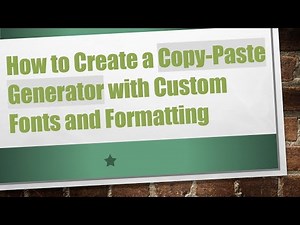 How to Create a Copy-Paste Generator with Custom Fonts and Formatting