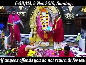243K views · 10K reactions | Today's  Morning Darshan of Baba Ji 6:38AM, 3 Nov 2019, Sunday. If anyone offends you do not return tit for tat. ❤Aum Sai Ram Jai SaiGopala | Sai Baba Daily Live Darshan | Facebook