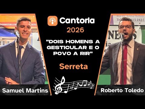 Cantoria: "Dois Homens a Gesticular faz o Povo Rir" com Samuel Martins e Roberto Toledo — Serreta