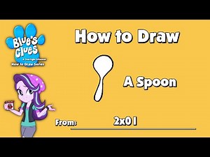 Blue's Clues and Starlight Glimmer: How to Draw - A Spoon From (2x01)