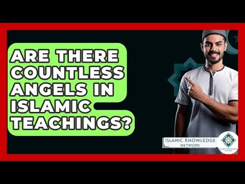 Are There Countless Angels In Islamic Teachings? - Islamic Knowledge Network