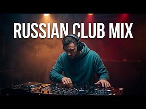 RUSSIAN CLUB MUSIC 2026 🔊 Best Remixes & DJ Hits — Top Party Mix That Gets Everyone Moving