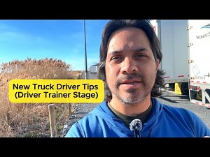 New Truck Driver TIPS (CDL driver trainer stage)