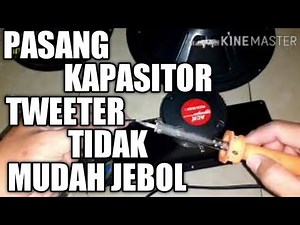 Cara Pasang Kapasitor Tweeter Agar Tidak Mudah Jebol