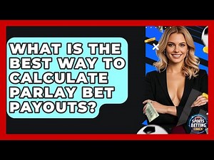 What Is The Best Way To Calculate Parlay Bet Payouts? - Your Sports Betting Coach