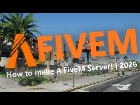 How to Make a FiveM Server in 2026! - Quick Video Guide