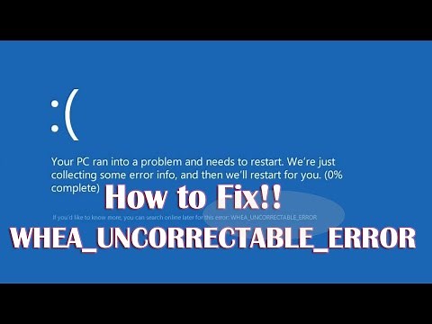 WHEA UNCORRECTABLE ERROR - Windows 10 BSOD Fix