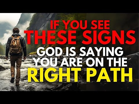 12 IMPORTANT Signs God Is Saying You Are On The Right Path