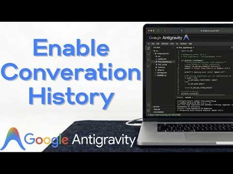 How to Enable Conversation History in Google Antigravity IDE: Fix Missing Chat History Guide 2026