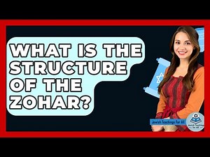 What Is The Structure Of The Zohar? - Jewish Teachings For All