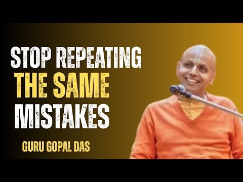 HOW TO BREAK NAGATIVE PATTERNS IN YOUR LIFE BEST SPEECH BY GURU GOPAL DAS