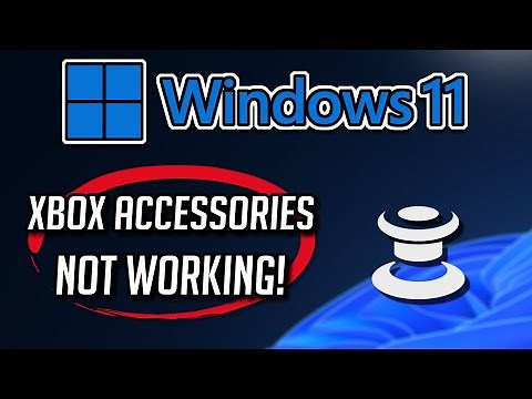 Xbox Accessories App Not Working or Not Opening on Windows 11 / 10