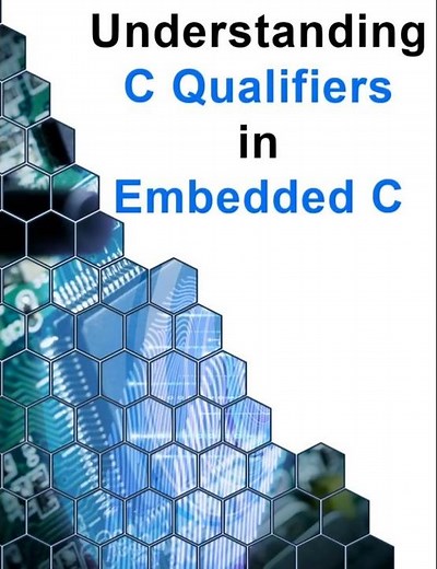 Understanding C Qualifiers in Embedded C Development