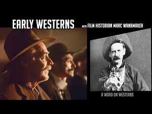 The Forgotten Stars! The Studios! The Locations! Early Hollywood Westerns with Marc Wanamaker! AWOW