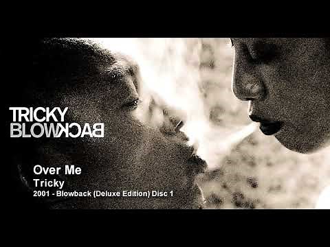 Tricky - Over Me [2001 - Blowback (Deluxe Edition) Disc 1]