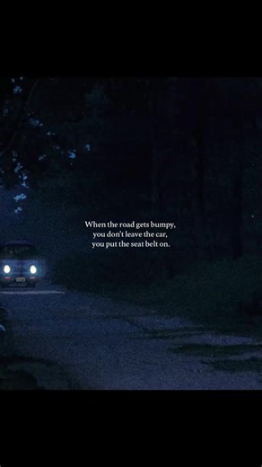 When the road gets bumpy you don’t leave the car 🚗 you put on your seat belt. #motivation #fyp #viral #alone #foryoupage