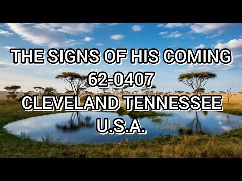 THE SIGNS OF HIS COMING (62-0407)