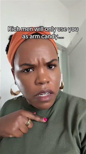 Rich men will only use you as arm candy….
