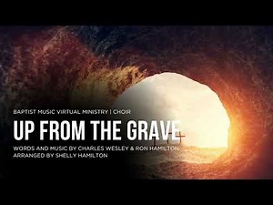 Up From the Grave | Baptist Music Virtual Ministry | Choir