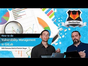 GitLab: DevSecOps: Part 9/12: Overcoming Vulnerability Management Challenges