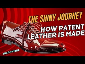 The Shiny Journey: How Patent Leather is Made | Micromenia's Crafts