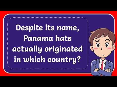 Despite its name, Panama hats actually originated in which country? Answer