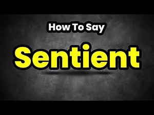 How To Pronounce Sentient? (CORRECTLY) Meaning & Pronunciation