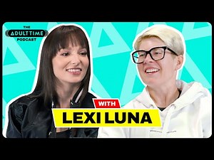 LEXI LUNA: The Gentleman’s Pornstar | The ADULT TIME Podcast