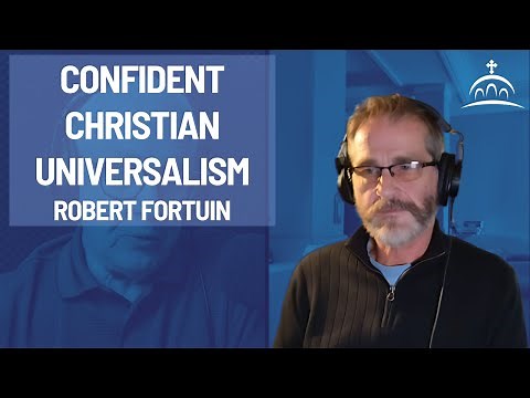 Confident Christian Universalism - with Robert Fortuin