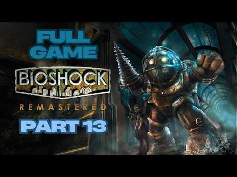 BioShock Remastered Full Game Gameplay Walkthrough Campaign Part 13 No Commentary