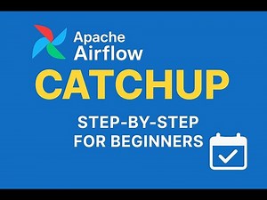 Apache Airflow: DAG Catchup Tutorial | Beginner’s Step-by-Step Guide