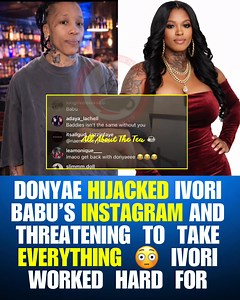 Omgggg😳……Things just went from bad to worse between Ivori and Donyae. Ivori is claiming Donyae hacked into her Instagram account and is now threatening to take everything she built😩😲 #IvoriBabu #Donyae #nowthatstv | All About The Tea