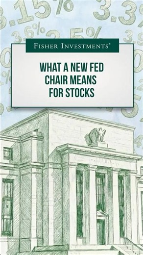 What A New Fed Chair Means for Stocks