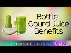 Bottle Gourd Juice: Benefits (Lauki/Calabash)