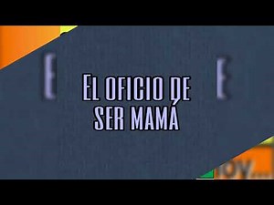 El oficio de ser mamá