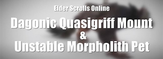 How to Get Unstable Morpholith Pet and Dagonic Quasigriff Mount in ESO