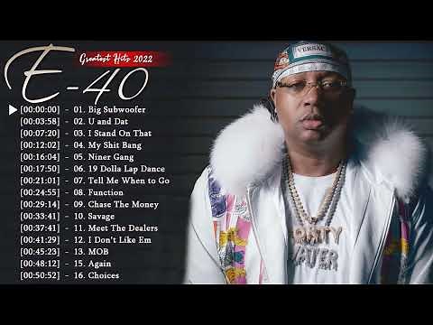 E-40 Greatest Hits Full Album 2022 - Best E-40 Songs|| E-40 Greatest Hits Full Album