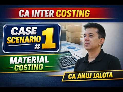 CA Inter Costing Case Scenario 1 | Material Costing | ICAI Exam-Oriented Question | CA Anuj Jalota