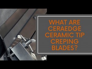 What are CeraEdge™ Ceramic Tip Creping Blades?