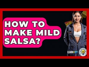 How To Make Mild Salsa? - LearnToDIY360.com