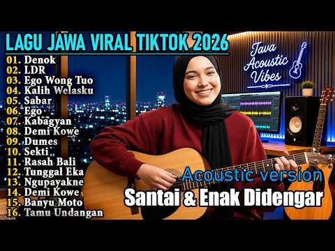 Denok, LDR, Ego Wongtuo - Lagu Jawa Viral Tiktok 2026 - Cover Akustik Santai & Enak Didengar