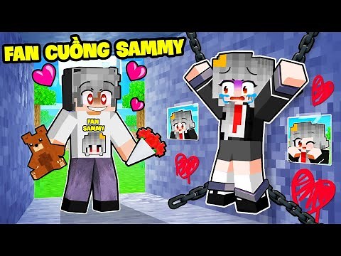 SAMMY SỢ HÃI KHI GẶP FAN CUỒNG KINH DỊ TRONG MINECRAFT