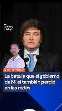 Ley de Tierras: la batalla que el gobierno de Milei también perdió en las redes