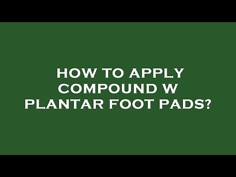 How to apply compound w plantar foot pads?